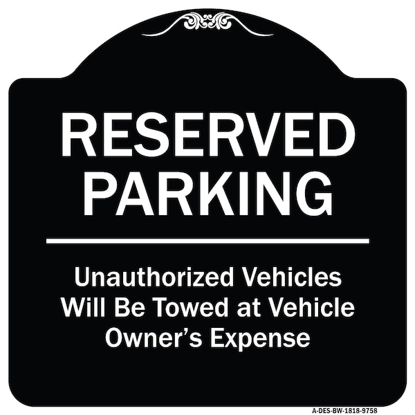 Designer Series-Reserved Parking Unauthorized Vehicles Will Be Towed Vehicl, 18" x 18", BW-1818-9758